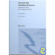 Genetically Modified Athletes: Biomedical Ethics, Gene Doping and Sport by Miah; Andy, 9780415298797