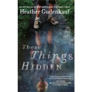 These Things Hidden by Gudenkauf, Heather, 9780778328797