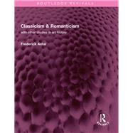 Classicism & Romanticism by Frederick Antal, 9781000738797