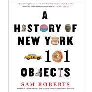 A History of New York in 101 Objects by Roberts, Sam, 9781476728797