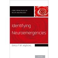 Identifying Neuroemergencies by Wijdicks, Eelco F.M., 9780199928798