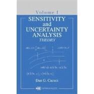 Sensitivity & Uncertainty Analysis, Volume 1: Theory by Cacuci, Dan G., 9780203498798