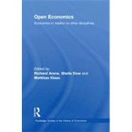 Open Economics : Economics in Relation to Other Disciplines by Arena, Richard; Dow, Sheila; Klaes, Matthias, 9780203878798