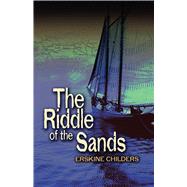 The Riddle of the Sands by Childers, Erskine, 9780486408798