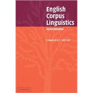 English Corpus Linguistics: An Introduction by Charles F. Meyer, 9780521808798