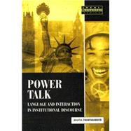 Power Talk: Language and Interaction in Institutional Discourse by Thornborrow,Joanna, 9780582368798