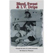 Blood, Sweat & IV Drops by Thomason, Tommy Lee, 9780741448798
