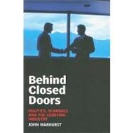 Behind Closed Doors Politics, Scandals and the Lobbying Industry by Warhurst, John, 9780868408798