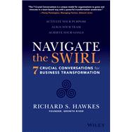 Navigate the Swirl 7 Crucial Conversations for Business Transformation by Hawkes, Richard, 9781119868798