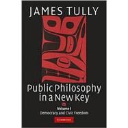 Public Philosophy in a New Key by James Tully, 9780521728799