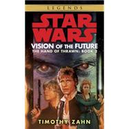 Vision of the Future: Star Wars Legends (The Hand of Thrawn) by ZAHN, TIMOTHY, 9780553578799