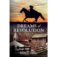 Dreams of Revolution A Novel by Collins, Linda J., 9781098388799