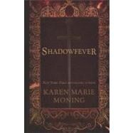 Shadowfever by Moning, Karen Marie, 9781410438799