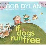 If Dogs Run Free by Dylan, Bob; Campbell, Scott, 9781451648799