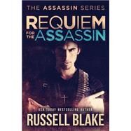 Requiem for the Assassin by Blake, Russell, 9781503048799