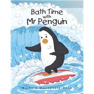 Bath Time With Mr Penguin by Mackenzie-ross, Richard, 9781543408799