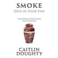Smoke Gets in Your Eyes by Doughty, Caitlin, 9781594138799