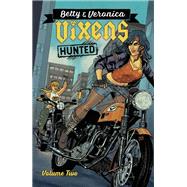 Betty & Veronica: Vixens Vol. 2 by Rotante, Jamie L.; Vaughn, Jen, 9781682558799