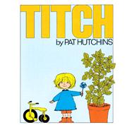 TITCH by Hutchins, Pat; Hutchins, Pat, 9780027458800