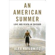 An American Summer by KOTLOWITZ, ALEX, 9780385538800