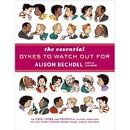 The Essential Dykes to Watch Out for by Bechdel, Alison, 9780618968800