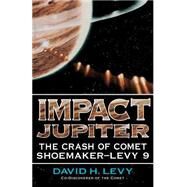 Impact Jupiter The Crash Of Comet Shoemaker-levy 9 by Levy, David H, 9780738208800