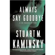 Always Say Goodbye A Lew Fonesca Mystery by Kaminsky, Stuart M., 9780765318800