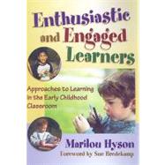 Enthusiastic and Engaged Learners by Hyson, Marilou; Bredekamp, Sue, 9780807748800