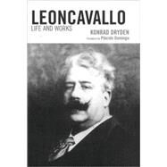 Leoncavallo Life and Works by Dryden, Konrad; Domingo, Plcido, 9780810858800
