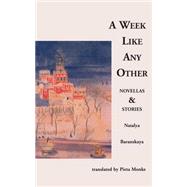 A Week Like Any Other Novellas and Stories by Baranskaya, Natalya; Monks, Pieta, 9780931188800