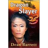 Dragon Slayer : Three Novellas by Barrett, Dean, 9780978888800