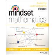Mindset Mathematics Visualizing and Investigating Big Ideas, Grade 4 by Boaler, Jo; Munson, Jen; Williams, Cathy, 9781119358800