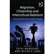 Migration, Citizenship and Intercultural Relations: Looking through the Lens of Social Inclusion by Lobo,Michele;Mansouri,Fethi, 9781409428800