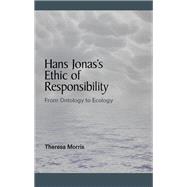 Hans Jonas's Ethic of Responsibility by Morris, Theresa, 9781438448800