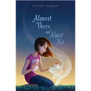 Almost There and Almost Not by Urban, Linda, 9781534478800