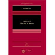 Tort Law: Principles in Practice Principles in Practice by Underwood, James, 9781543838800