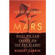 The New World on Mars by Robert Zubrin, 9781635768800