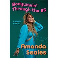 Bodywavin' Through the BS A Midlife Memoir by Seales, Amanda, 9781668058800