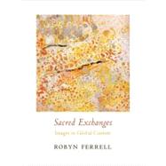 Sacred Exchanges by Ferrell, Robyn, 9780231148801