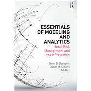 Essentials of Modeling and Analytics by Speights, David B., Ph.D.; Downs, Daniel M., Ph.D.; Raz, Adi, 9780367878801