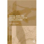 Women, Work and Gender Justice in the Global Economy by Pearson; Ruth, 9780415698801
