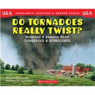 Do Tornadoes Really Twist? (Scholastic Question & Answer) Do Tornadoes Really Twist? by Bond, Higgins; Berger, Melvin; Berger, Gilda, 9780439148801