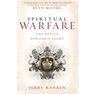 Spiritual Warfare The Battle for God's Glory by Rankin, Jerry; Moore, Beth, 9780805448801