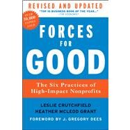 Forces for Good The Six Practices of High-Impact Nonprofits by Crutchfield, Leslie R.; McLeod Grant, Heather; Dees, J. Gregory, 9781118118801