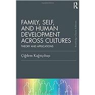 Family, Self, and Human Development Across Cultures: Theory and Applications by Kagittibasi; igdem, 9781138228801
