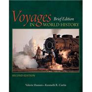 Voyages in World History, Brief by Hansen, Valerie; Curtis, Kenneth R., 9781305088801