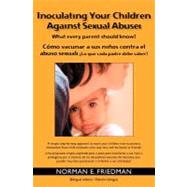 Inoculating Your Children Against Sexual Abuse by Friedman, Norman E., 9781419628801