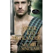 Never Kiss a Highlander by Sinclair, Michele, 9781420138801