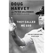 They Called Me God The Best Umpire Who Ever Lived by Harvey, Doug; Golenbock, Peter, 9781476748801
