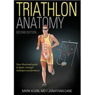 Triathlon Anatomy by Klion, Mark; Cane, Jonathan, 9781492588801